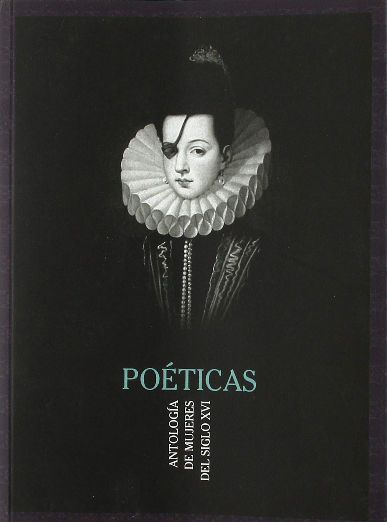poéticas siglo xvi: antología de mujeres del siglo xvi: 7 (ha)