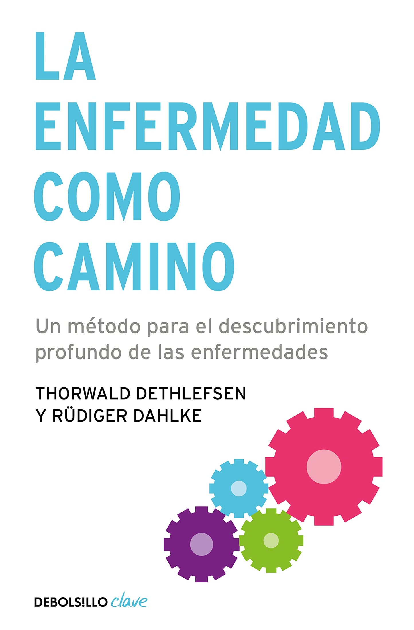 la enfermedad como camino: un método para el descubrimiento profundo de las enfermedades (clave)