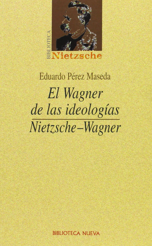 El Wagner de las ideologías: Nietzsche-Wagner (Biblioteca Nietzsche / Serie estudios)