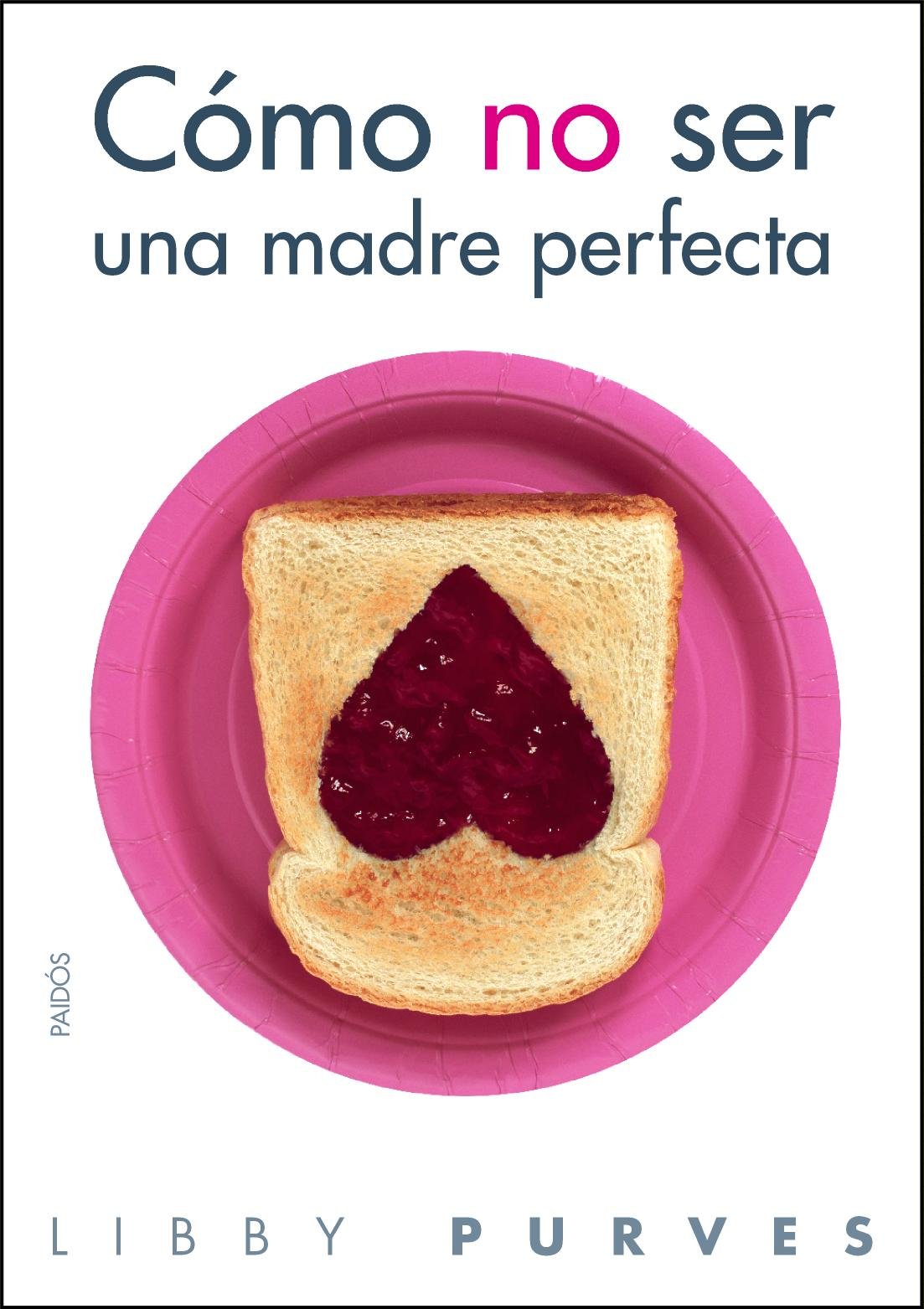 cómo no ser una madre perfecta: 1 (divulgación)