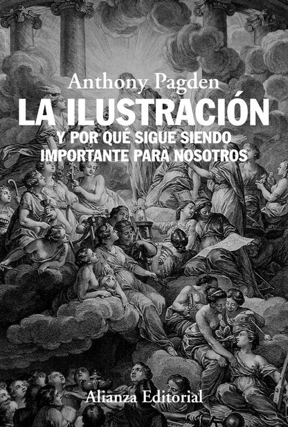 La Ilustración: Y por qué sigue siendo importante para nosotros (Alianza Ensayo)