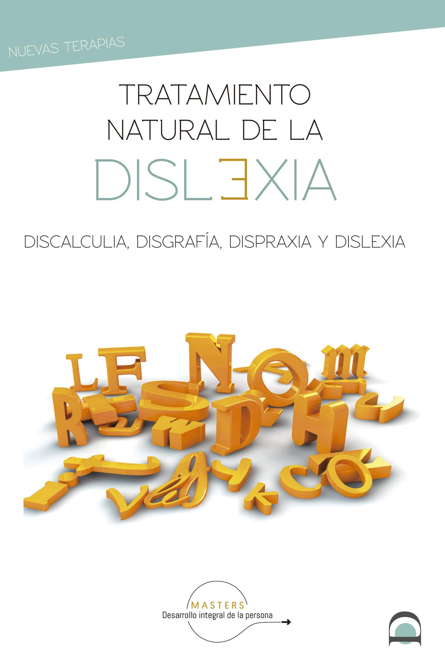 tratamiento natural de la dislexia: discalculia, disgrafía, dispraxia y dislexia
