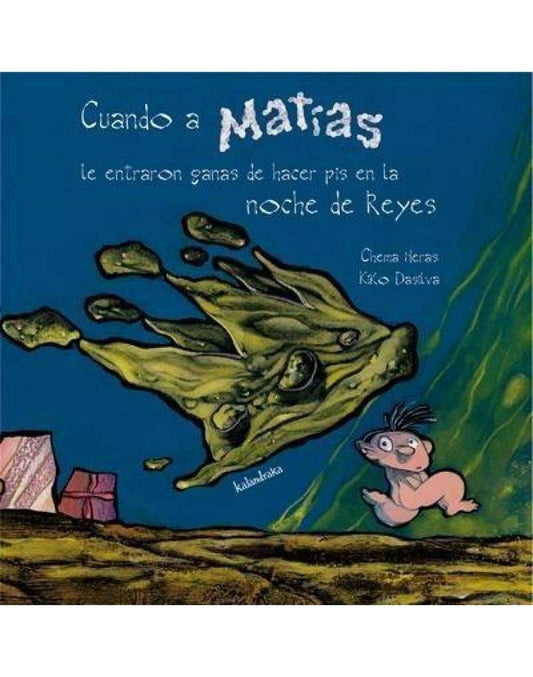 Cuando a Matías le entraron ganas de hacer pis en la noche de Reyes (Ed. anterior) (libros para soñar)