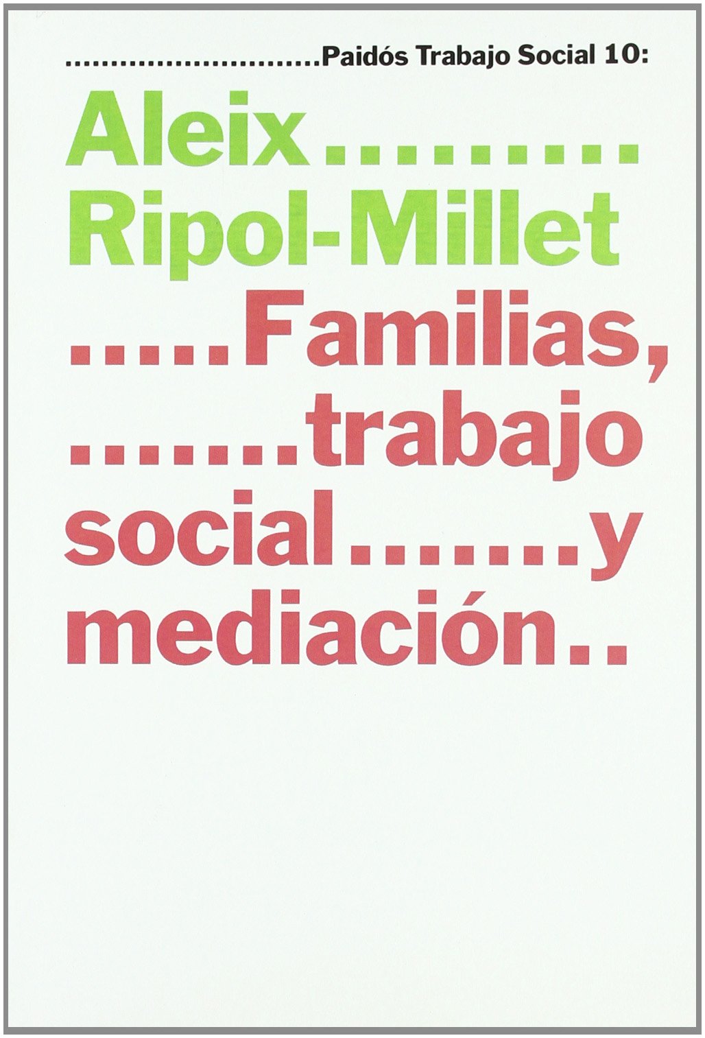 familias, trabajo social y mediación: 1 (psicología psiquiatría psicoterapia)