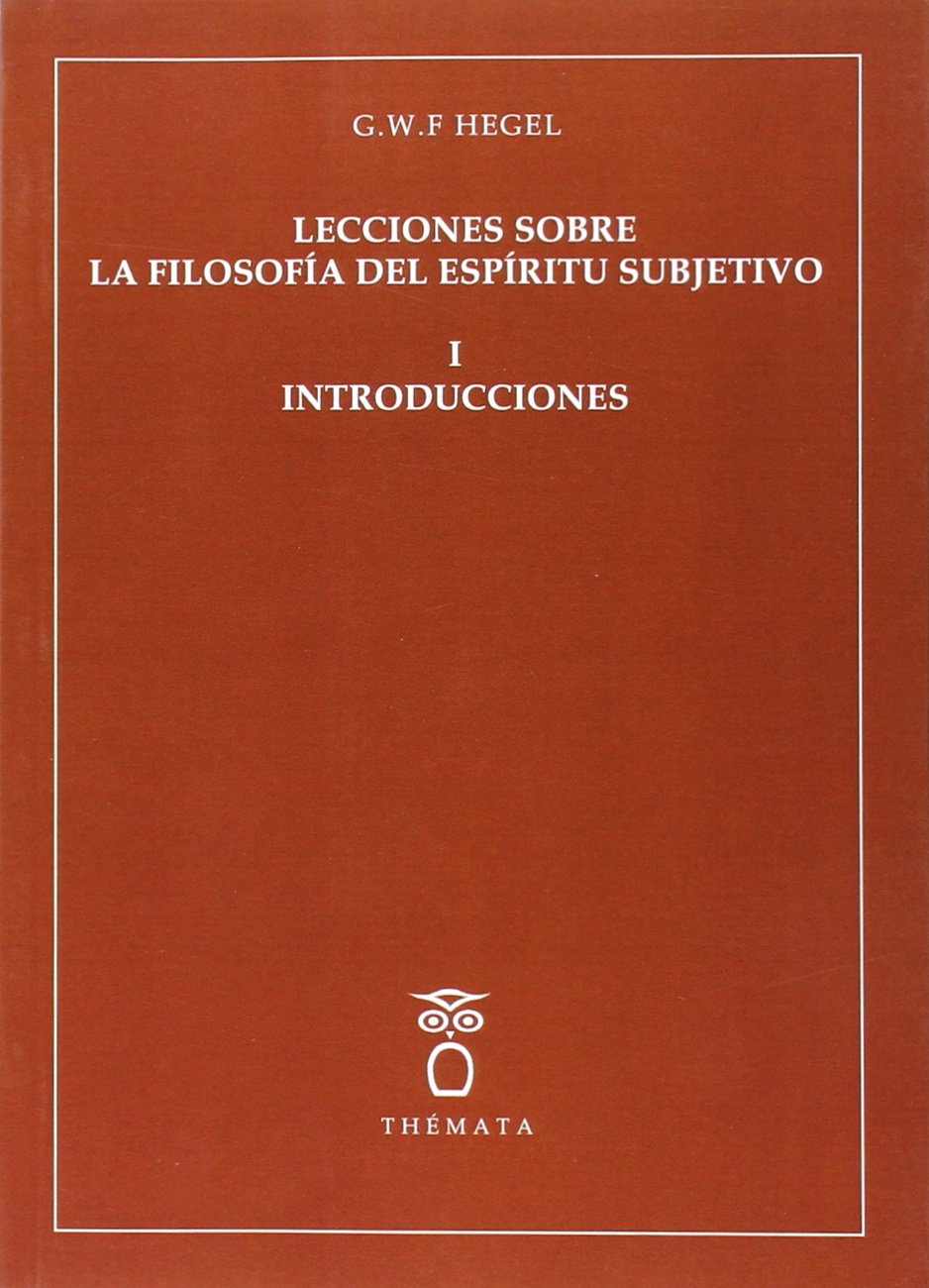 lecciones sobre la filosofía del espíritu subjetivo i. introducciones: 5 (obras de autor)