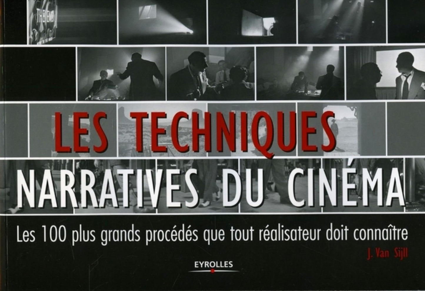 les techniques narratives du cinéma: les 100 plus grands procédés que tout réalisateur doit connaître