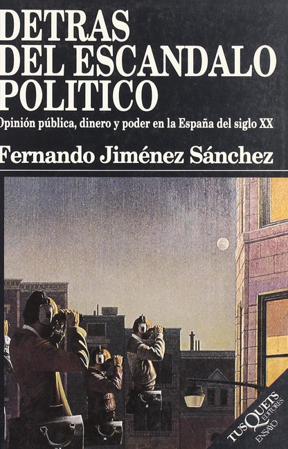 Detrás del escándalo político: Opinion Publica, Dinero y Poder En La Espa~na del Siglo XX: Ensayo: 26