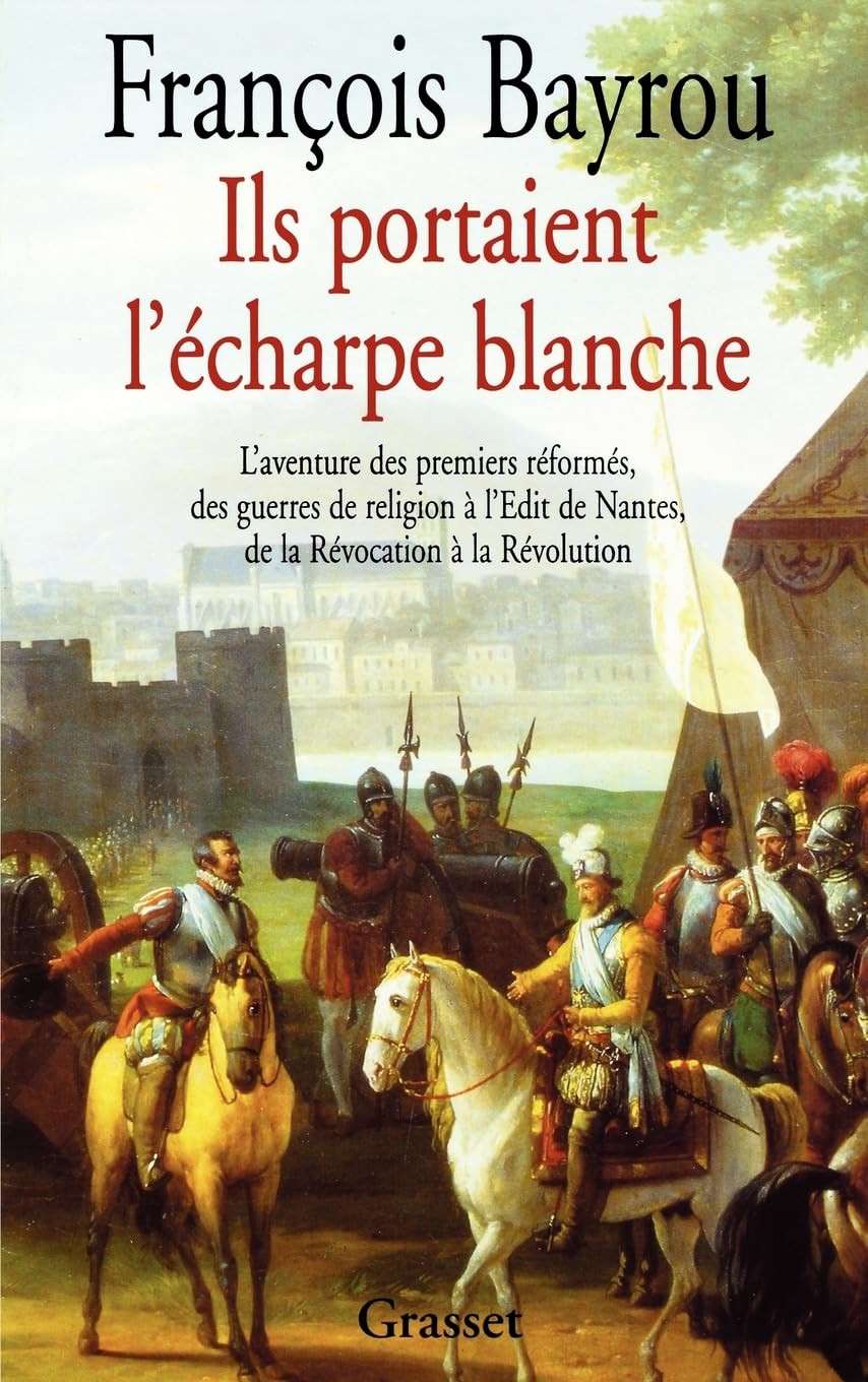 ils portaient l'echarpe blanche.: l'aventure des premiers réformés des guerres de religion à l'édit de nantes, de la révocation à la révolution
