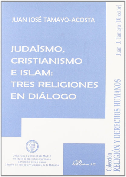 Judaísmo, Cristianismo e Islam: tres religiones en diálogo (Colección Religión y Derechos Humanos)