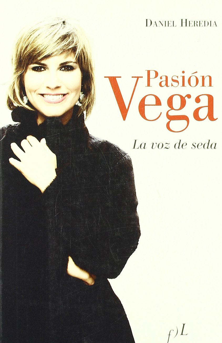 pasion vega la voz de seda (vidas escritas)