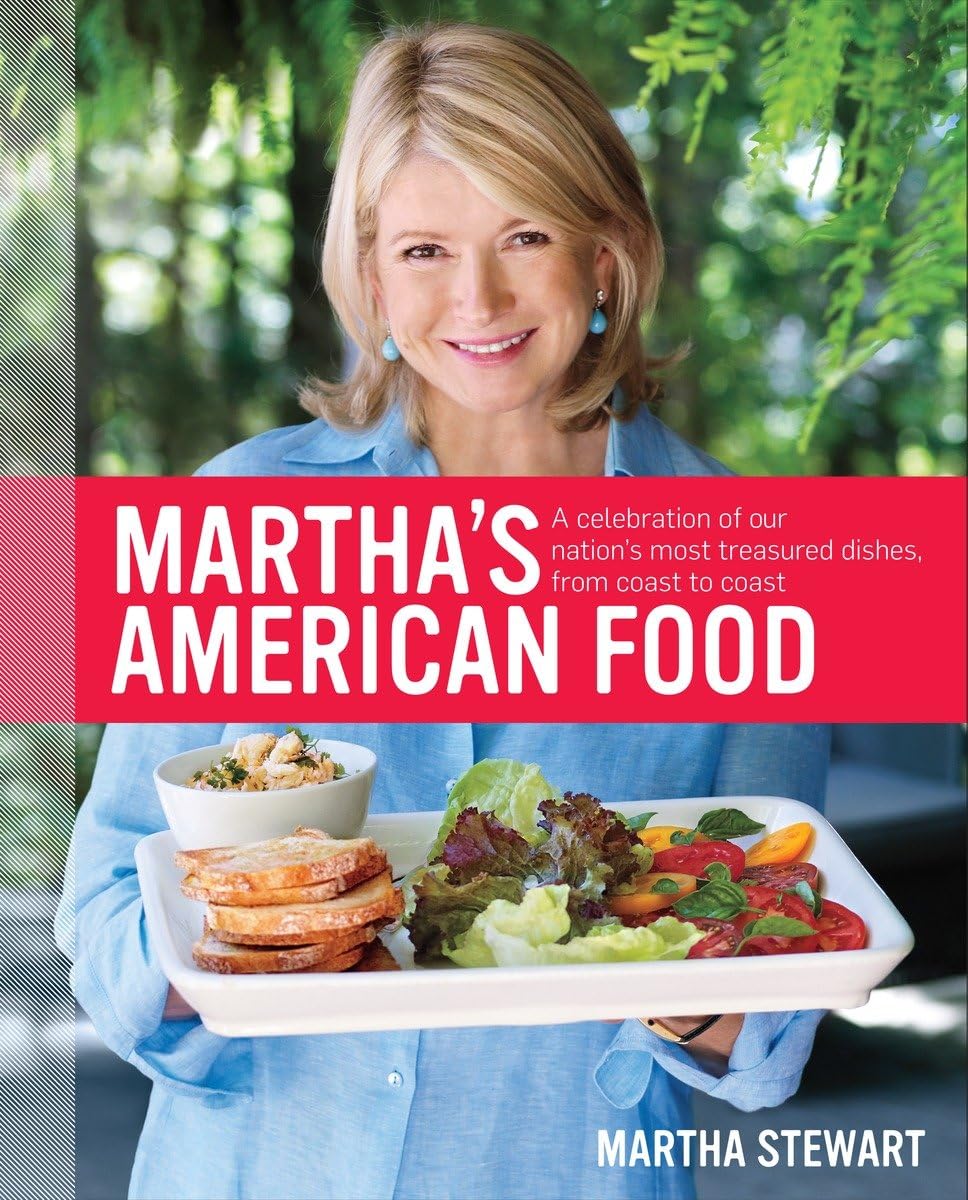 martha's american food: a celebration of our nation's most treasured dishes, from coast to coast : a cookbook