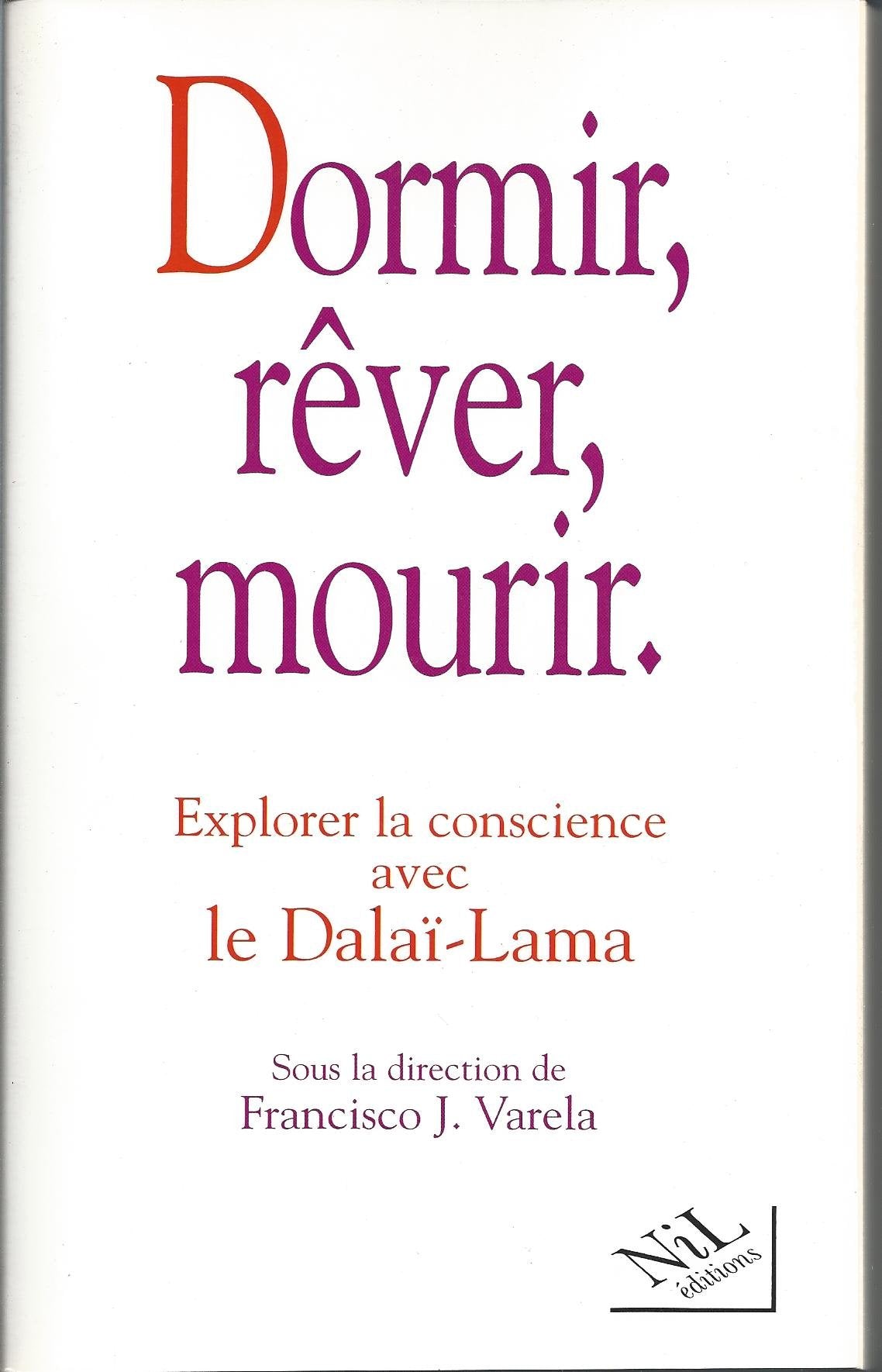dormir, rever, mourir. explorer la conscience avec le dalai-lama