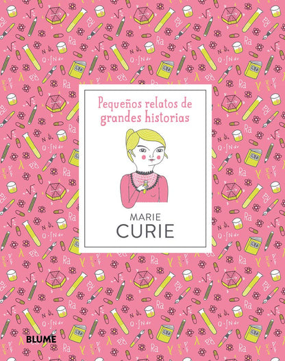 Marie Curie: Pequeños relatos de grandes historias