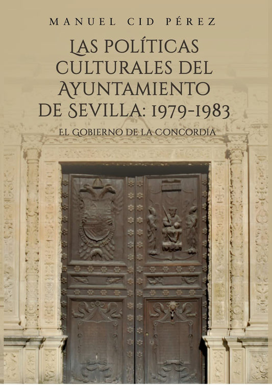 Las políticas culturales del Ayuntamiento de Sevilla: 1979-1
