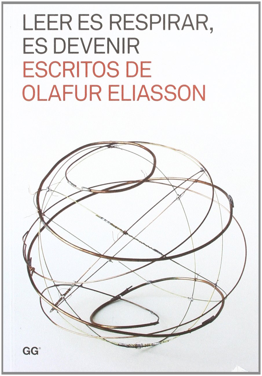 leer es respirar, es devenir. escritos de olafur eliasson (monografias)