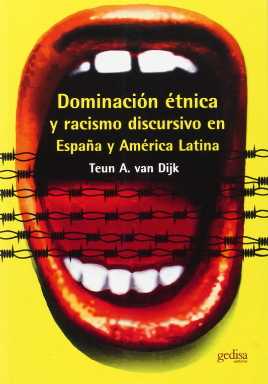 Dominación étnica y racismo discursivo en España y Latino América (SIN COLECCION)