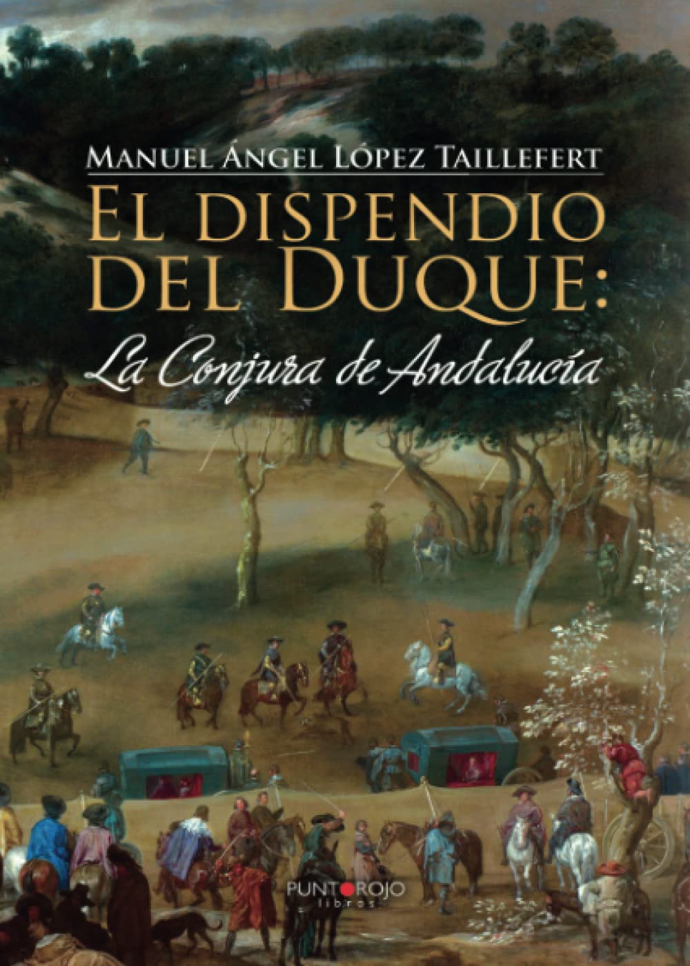 el dispendio del duque: la conjura de andalucía