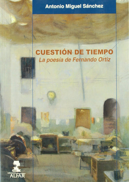 Cuestión De Tiempo : La Poesía De Fernando Ortiz: 134 (Universidad (alfar))