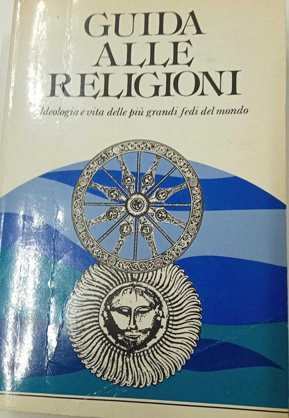Guida alle religioni. Storia, dottrina, riti, informazioni pratiche
