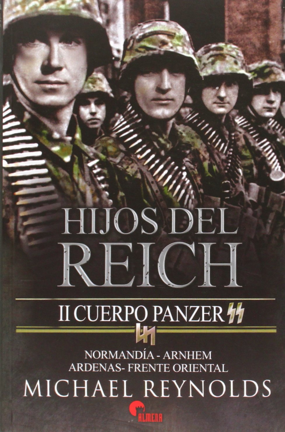 hijos del reich. ii cuerpo panzer: ii cuerpo panzer ss. normandía-arnhem-ardenas-frente oriental (sin coleccion)