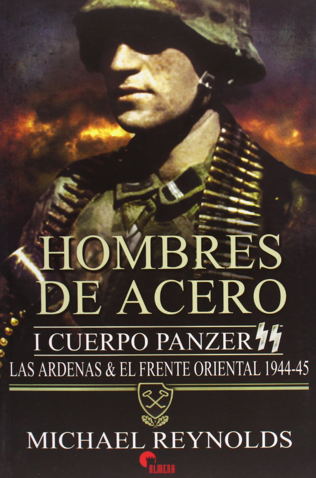 hombres de acero. cuerpo panzer ss. las ardenas y el frente oriental - 1944-1945 (sin coleccion)