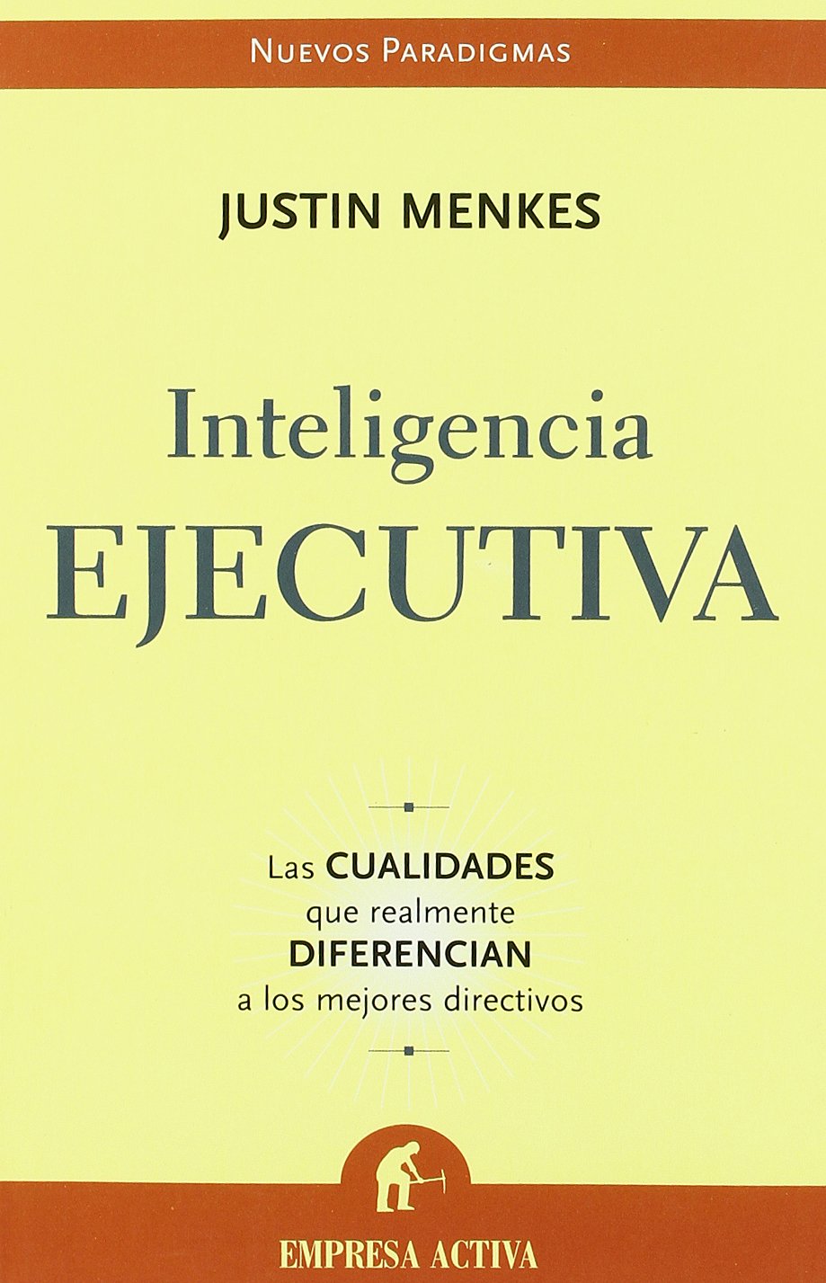 inteligencia ejecutiva: las cualidades que realmente diferencian a los mejores directivos (nuevos paradigmas)
