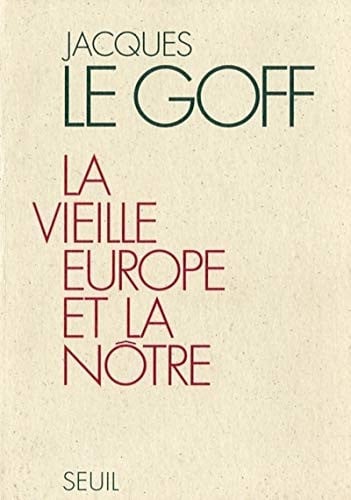 la vieille europe et la nôtre [paperback] [jun 07, 1994] le goff, jacques