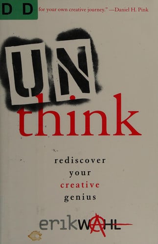 unthink: rediscover your creative genius [hardcover] [jun 04, 2013] wahl, erik