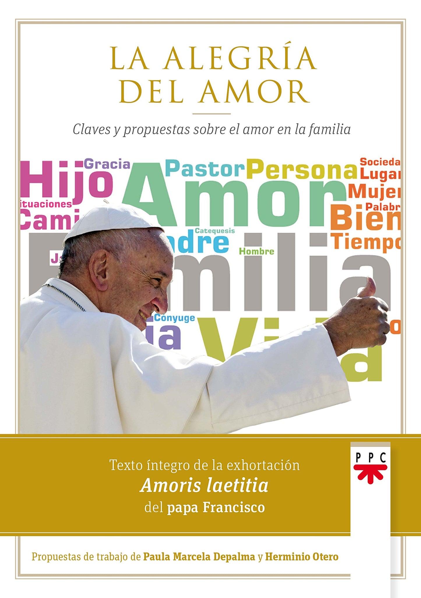 la alegría del amor: claves y propuestas sobre el amor en la familia (papa francisco)