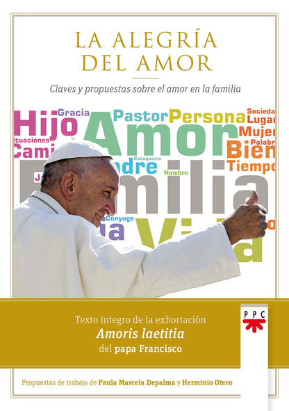 La alegría del amor: Claves y propuestas sobre el amor en la familia (Papa Francisco)