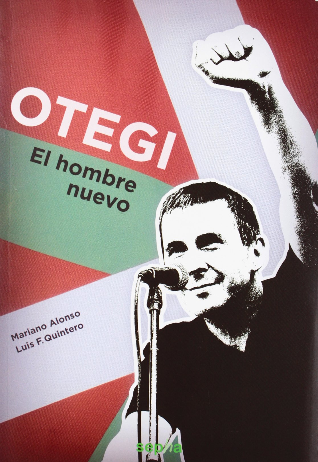 otegi: el hombre nuevo: 1 (biografías)