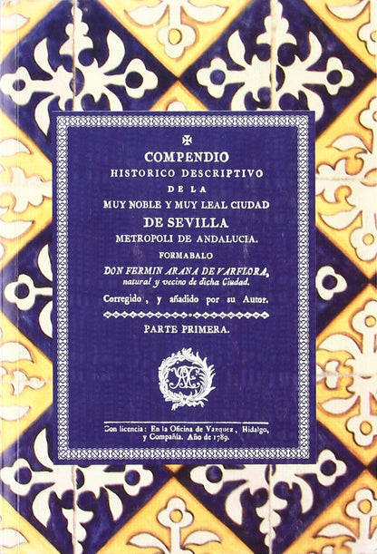 Compendio histórico descriptivo de la muy noble y muy leal ciudad de Sevilla metrópoli de Andalucía