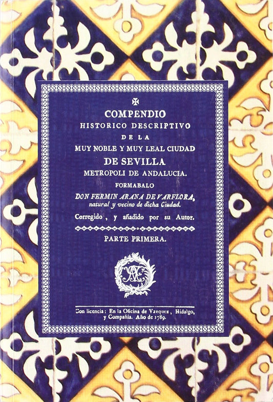 Compendio histórico descriptivo de la muy noble y muy leal ciudad de Sevilla metrópoli de Andalucía