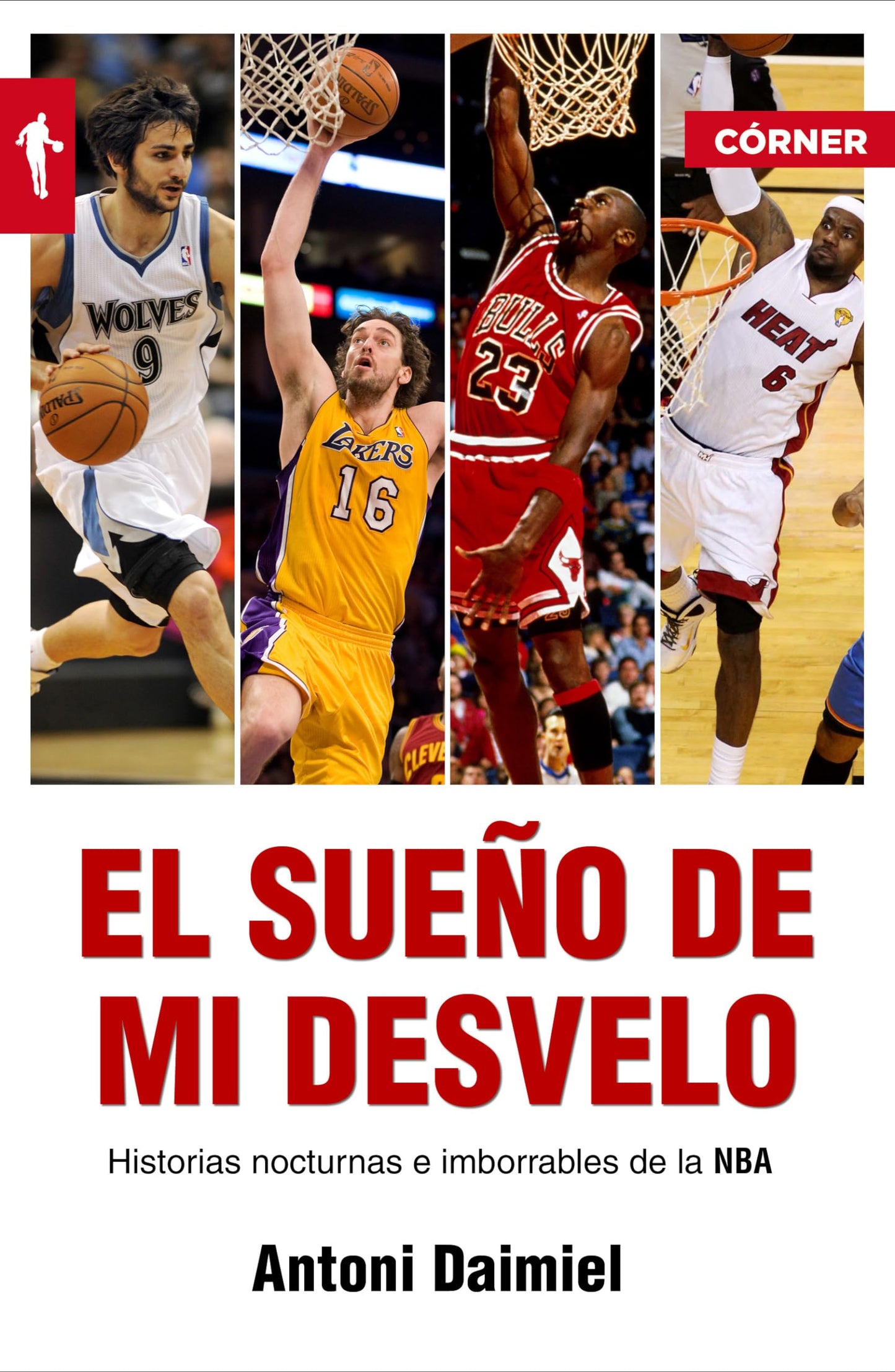 el sueño de mi desvelo: historias nocturnas e imborrables de la nba (córner)