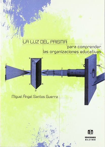 La luz del prisma: Para comprender las organizaciones educativas (SIN COLECCION)
