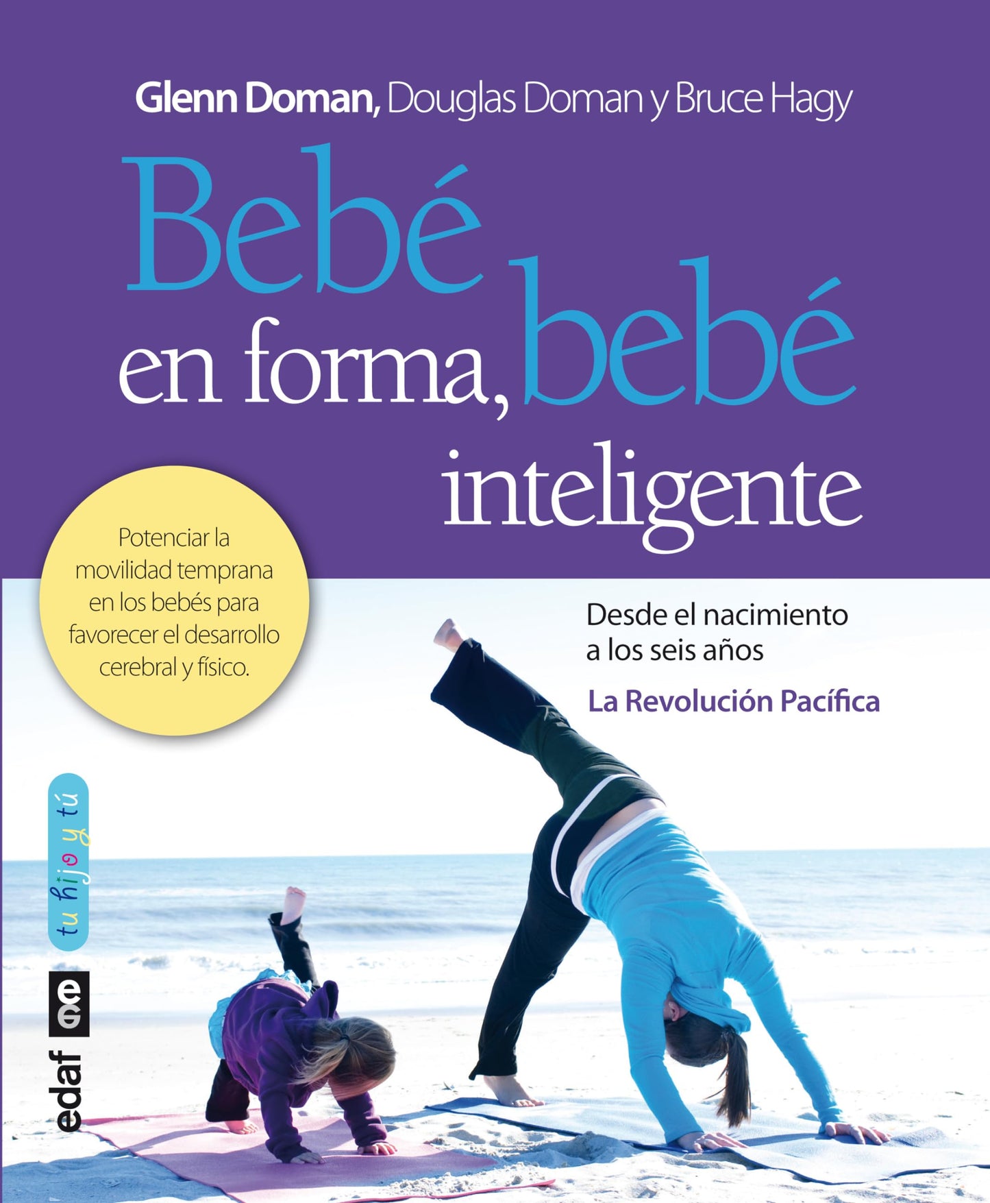 bebé en forma, bebé inteligente: potenciar la movilidad temprana en los bebés para favorecer el desarrollo cerebral y físico (tu hijo y tú)