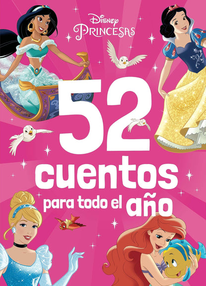 Princesas. 52 cuentos para todo el año: Recopilatorio de cuentos (Disney. Princesas)
