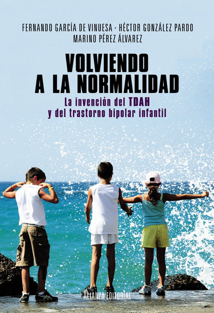 Volviendo a la normalidad. La invención del TDAH y del trastorno bipolar infantil (Alianza Ensayo)