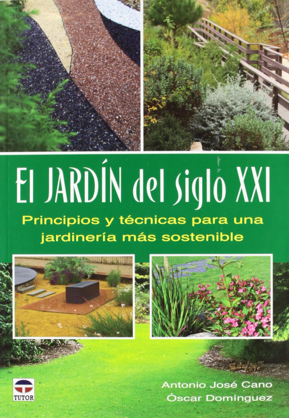 el jardín del siglo xxi: principios y técnicas para una jardinería más sostenible