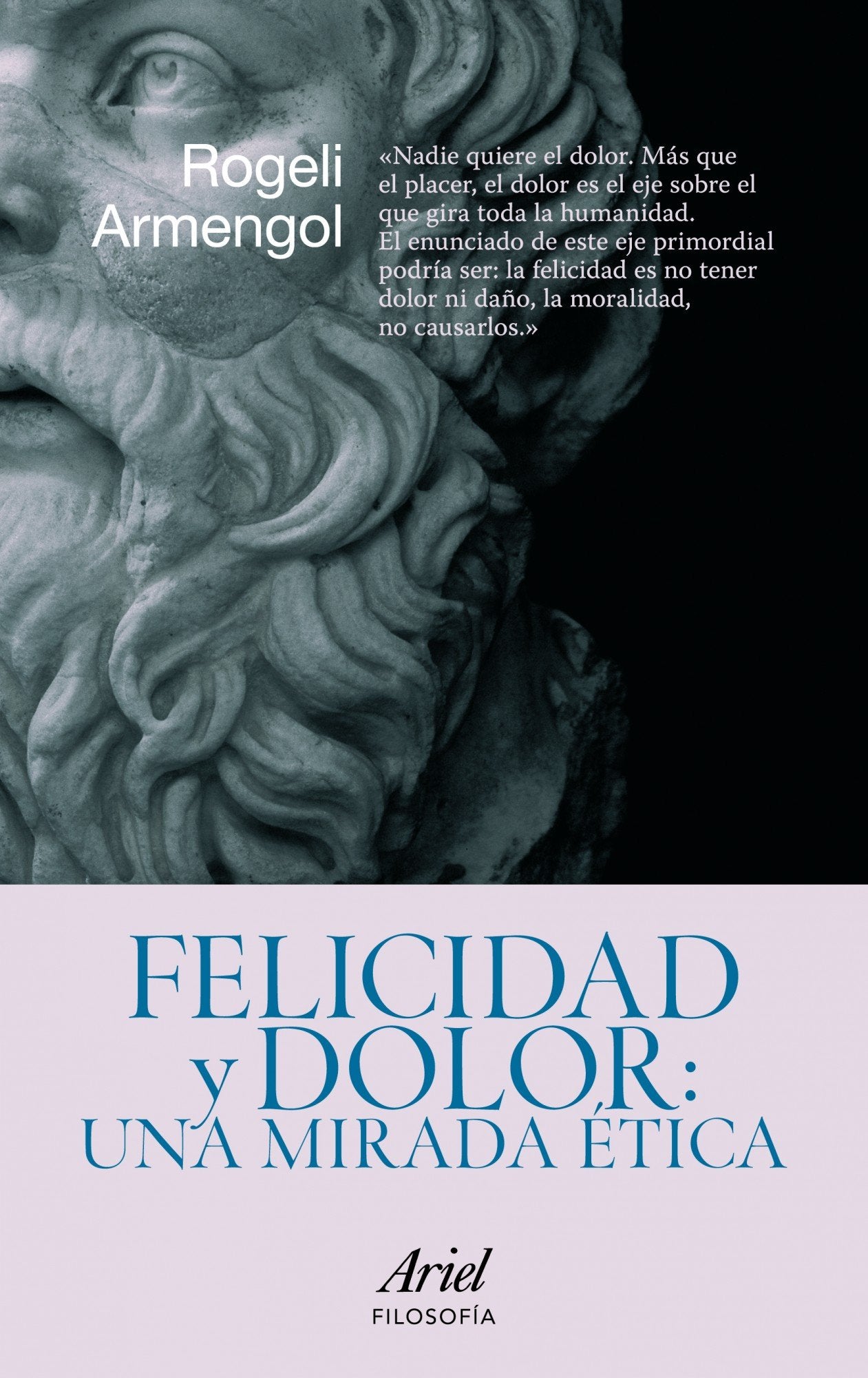 felicidad y dolor: una mirada ética: una mirada etica (ariel filosofía)