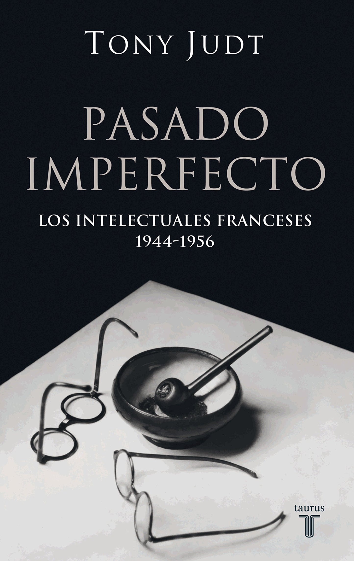pasado imperfecto. los intelectuales franceses 1944-4956 (historia)
