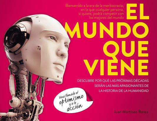 El mundo que viene: Descubre por qué las próximas décadas serán las más apasionantes de la Historia de la Humanidad (Gestión 2000)