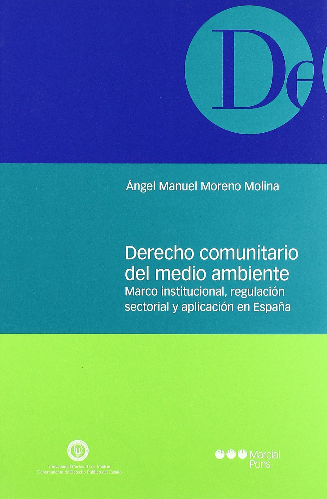 derecho comunitario del medio ambie: marco institucional, regulacion sectorial y aplicacion en espana