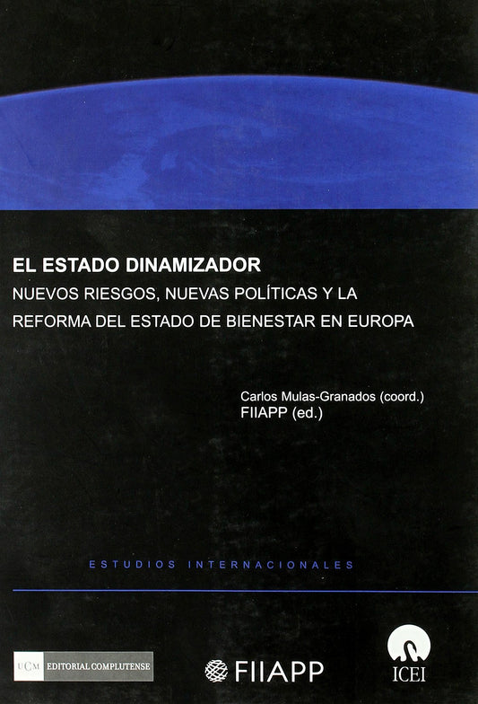 El Estado Dinamizador. Nuevos riesgos, nuevas políticas y la reforma del Estado de Bienestar en Europa (SIN COLECCION)