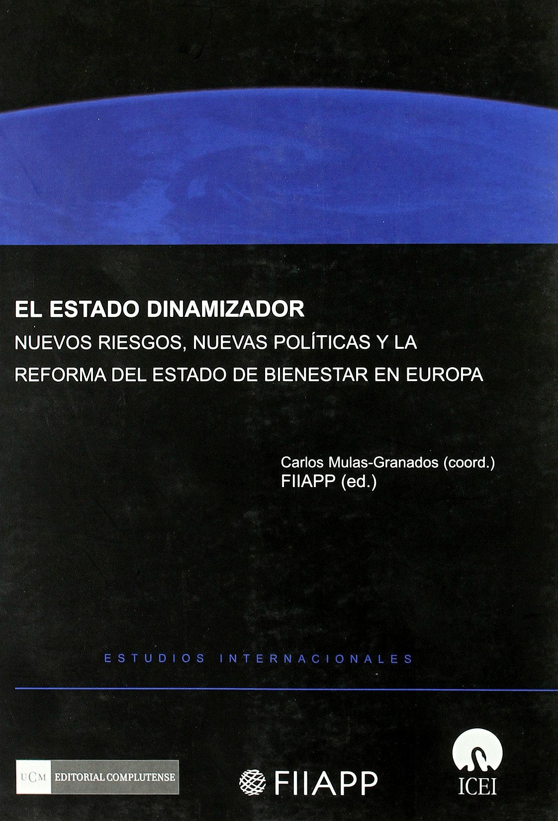 el estado dinamizador. nuevos riesgos, nuevas políticas y la reforma del estado de bienestar en europa (sin coleccion)