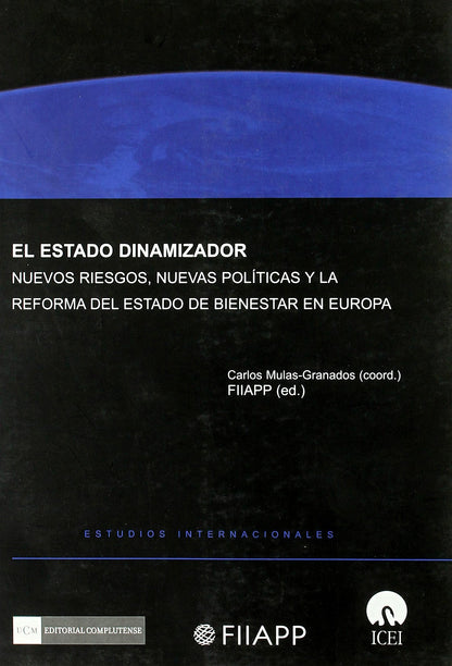 El Estado Dinamizador. Nuevos riesgos, nuevas políticas y la reforma del Estado de Bienestar en Europa (SIN COLECCION)