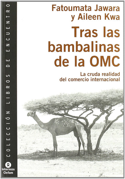 Tras las bambalinas de la OMC : la cruda realidad del comercio internacional