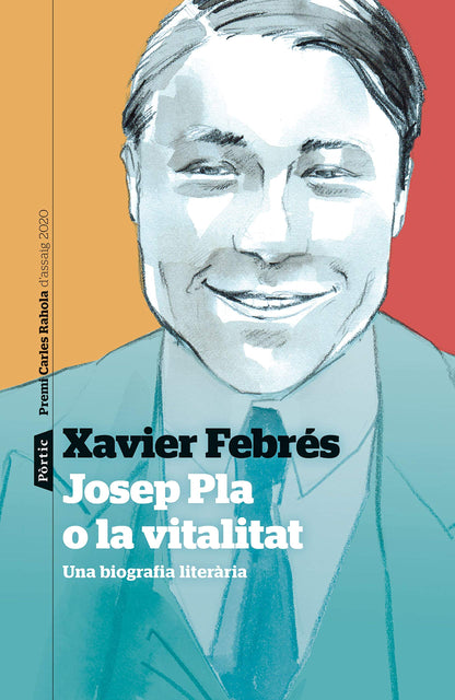 Josep Pla o la vitalitat: Una biografia literària. Premi Carles Rahola d'assaig 2020: 146 (P.VISIONS)