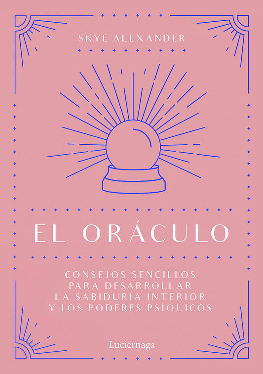 El oráculo: Consejos sencillos para desarrollar la sabiduría interior y los poderes psíquicos (PRACTICA)