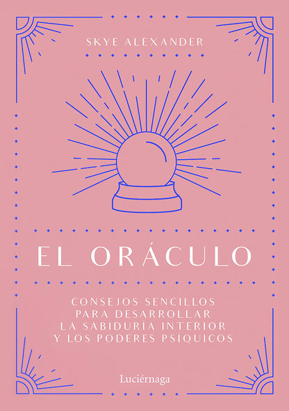 El oráculo: Consejos sencillos para desarrollar la sabiduría interior y los poderes psíquicos (PRACTICA)
